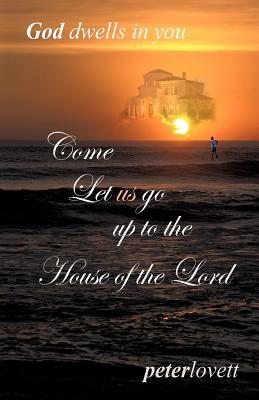 Come Let us go up to the House of the Lord