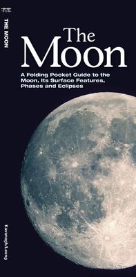 The Moon: A Folding Pocket Guide to the Moon, Its Surface Features, Phases and Eclipses