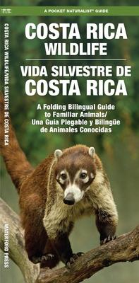 Costa Rica Wildlife / Vida Silvestre de Costa Rica: A Folding Pocket Guide to Familiar Animals / Una Gua Plegable Porttil de Animales Conocidas