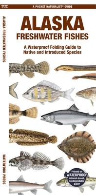 Alaska Freshwater Fishes: A Folding Guide to Native and Introduced Species