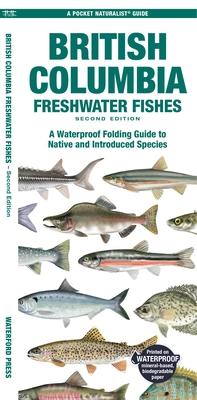 British Columbia Freshwater Fishes: A Folding Guide to Native and Introduced Species