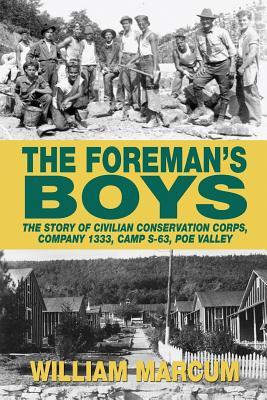 The Foreman's Boys: The Story of Civilian Conservation Corps, Company 1333, Camp S-63, Poe Valley