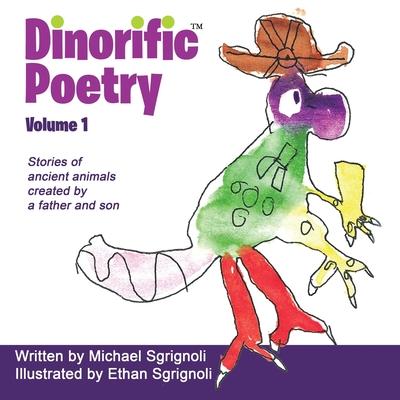 Dinorific Poetry Volume 1: Stories of ancient animals created by a father and son