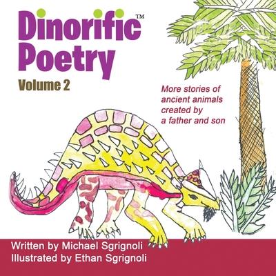 Dinorific Poetry Volume 2: Stories of ancient animals created by a father and son