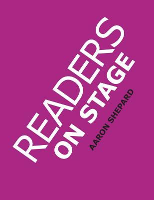 Readers on Stage: Resources for Reader's Theater (or Readers Theatre), With Tips, Scripts, and Worksheets, or How to Use Simple Children