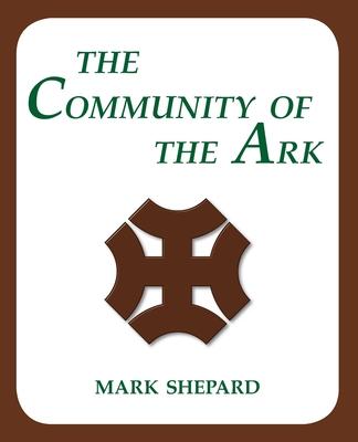 The Community of the Ark: A Visit with Lanza del Vasto, His Fellow Disciples of Mahatma Gandhi, and Their Utopian Community in France (20th Anni