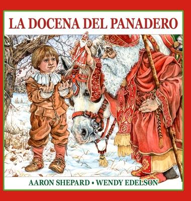 La docena del panadero: Un cuento de San Nicols, con una receta y un patrn de galletas navideas de San Nicols