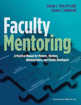 Faculty Mentoring: A Practical Manual for Mentors, Mentees, Administrators, and Faculty Developers