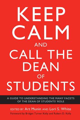 Keep Calm and Call the Dean of Students: A Guide to Understanding the Many Facets of the Dean of Students' Role