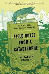 Field Notes from a Catastrophe: Man, Nature, and Climate Change Subscription