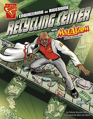 Engineering an Awesome Recycling Center with Max Axiom, Super Scientist