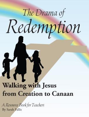 The Drama of Redemption: Walking with Jesus from Creation to Canaan