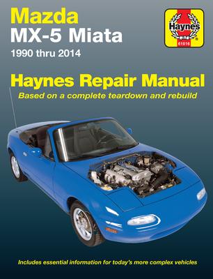 Mazda MX-5 Miata 1990 Thru 2014 Haynes Repair Manual: Does Not Include Information Specific to Turbocharged Models