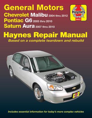 Gm: Chevrolet Malibu 2004-12, Pontiac G6 2005-10 & Saturn Aura 2007-10