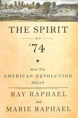 The Spirit of 74: How the American Revolution Began