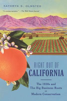 Right Out of California: The 1930s and the Big Business Roots of Modern Conservatism