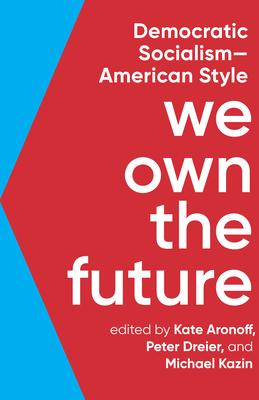 We Own the Future: Democratic Socialism--American Style