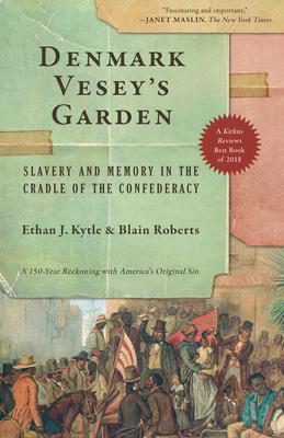 Denmark Vesey's Garden: Slavery and Memory in the Cradle of the Confederacy