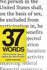 37 Words: Title IX and Fifty Years of Fighting Sex Discrimination Subscription