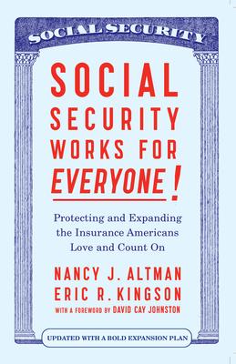 Social Security Works for Everyone!: Protecting and Expanding America's Most Popular Social Program