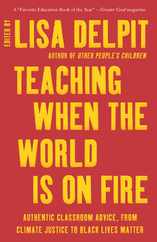 Teaching When the World Is on Fire: Authentic Classroom Advice, from Climate Justice to Black Lives Matter Subscription