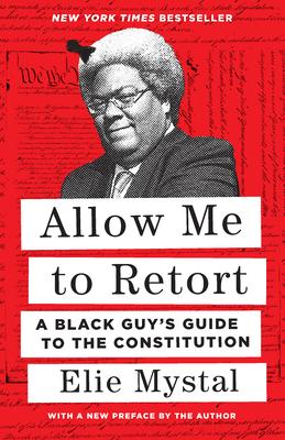 Allow Me to Retort: A Black Guy's Guide to the Constitution