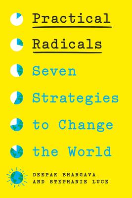 Practical Radicals: Seven Strategies to Change the World