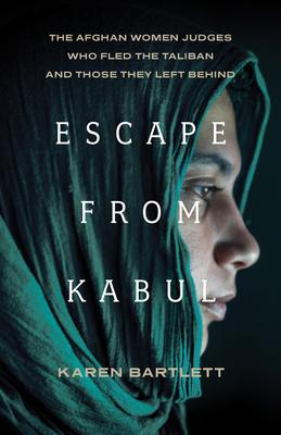 Escape from Kabul: The Afghan Women Judges Who Fled the Taliban and Those They Left Behind Subscription