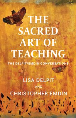 The Sacred Art of Teaching: The Delpit/Emdin Conversations Subscription