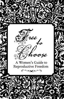 Free to Choose: A Women's Guide to Reproductive Freedom Subscription