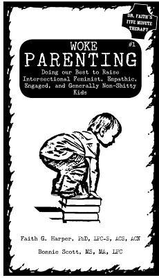 Unfuck Your Parenting #1: Doing Our Best to Raise Intersectional Feminist, Empathic, Engaged, and Generally Non-Shitty Kids