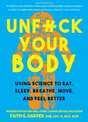 Unfuck Your Body: Using Science to Eat, Sleep, Breathe, Move, and Feel Better Subscription