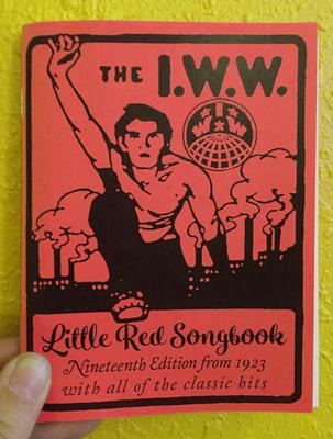 I.W.W. Little Red Songbook: Nineteenth Edition from 1923 with All of the Classic Hits