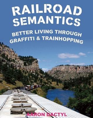 Railroad Semantics: Better Living Through Graffiti & Trainhopping