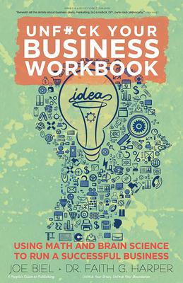 Unfuck Your Business Workbook: Using Math and Brain Science to Run a Successful Business