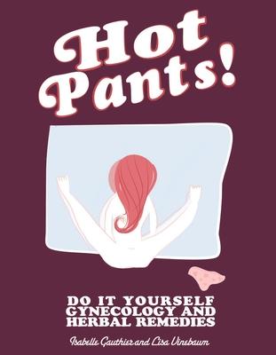 Hot Pants: Do It Yourself Gynecology