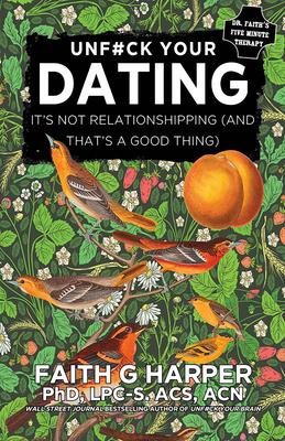 Unfuck Your Dating: It's Not Relationshipping (and That's a Good Thing)