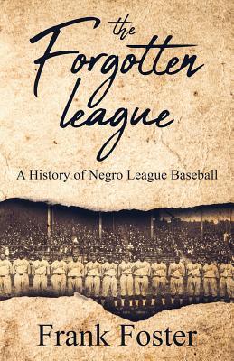 The Forgotten League: A History of Negro League Baseball