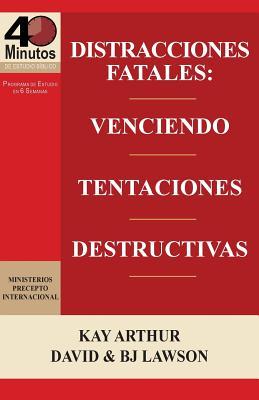Distracciones Fatales: Conquistando Tentaciones Destructivas / Fatal Distractions: Conquering Destructive Temptations (40 Minute Bible Studie Subscription