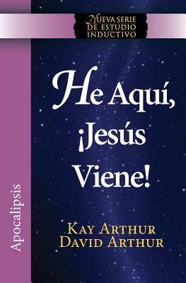 He Aqui, Jesus Viene! / Behold, Jesus Is Coming (New Inductive Studies Series)