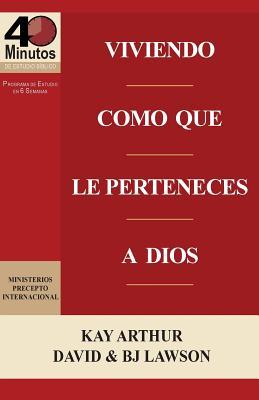 Viviendo Como Que Le Perteneces a Dios / Living Like You Belong to God (40 Minute Bible Studies)