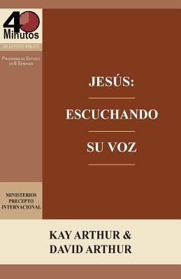 Jess: Escuchando Su Voz - Un Estudio de Marcos 7-13 / Jesus: Listening for His Voice - A Study of Mark 7 -13