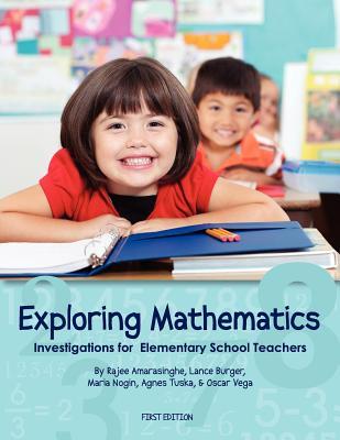 Exploring Mathematics: Investigations for Elementary School Teachers (First Edition)