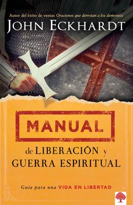 Manual de Liberacin Y Guerra Espiritual / Deliverance and Spiritual Warfare Man Ual