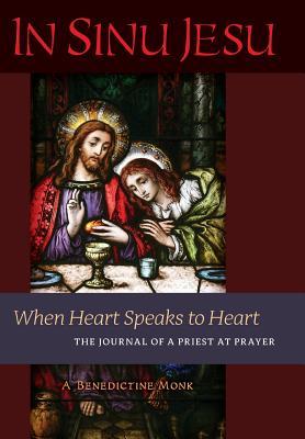 In Sinu Jesu: When Heart Speaks to Heart-The Journal of a Priest at Prayer