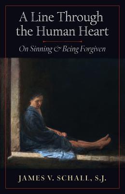 A Line Through the Human Heart: On Sinning and Being Forgiven