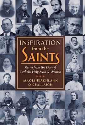 Inspiration from the Saints: Stories from the Lives of Catholic Holy Men and Women