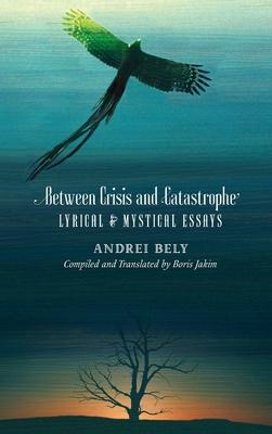 Between Crisis and Catastrophe: Lyrical and Mystical Essays Subscription