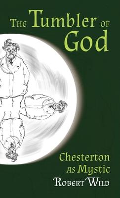 The Tumbler of God: Chesterton as Mystic