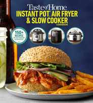 Taste of Home Instant Pot/Air Fryer/Slow Cooker: 150+ Recipes for Your Time-Saving Kitchen Appliances Subscription
